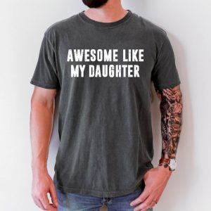 Awesome Like My Daughter Shirt Fathers Dad Gift Tee Awesome Like My Daughter Shirt revetee 5