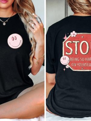 Stop Being So Hard On Yourself Shirt Love Yourself Shirt Yourself Shirt revetee 3