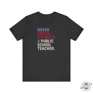 Never Underestimate A Public School Teacher Shirt 2024 Vote Tshirt Democrats Gift Democrat Vote 2024 Hoodie Elections Sweatshirt Democrat Unisex Shirt giftyzy 4