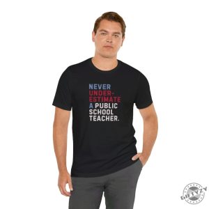 Never Underestimate A Public School Teacher Shirt 2024 Vote Tshirt Democrats Gift Democrat Vote 2024 Hoodie Elections Sweatshirt Democrat Unisex Shirt giftyzy 5