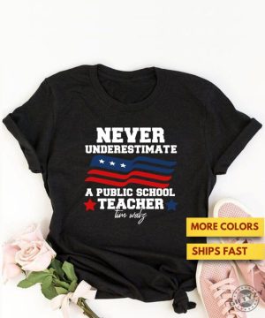 Never Underestimate A Public School Teacher Tim Walz Premium Tshirt Democrat Elections 2024 Public School Teacher Shirt giftyzy 2