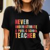 Never Underestimate A Public School Teacher Shirt Kamala Harris 2024 Madam President Hoodie Democrat Tshirt Harris Walz 2024 Rally Sweatshirt Educator Shirt giftyzy 4