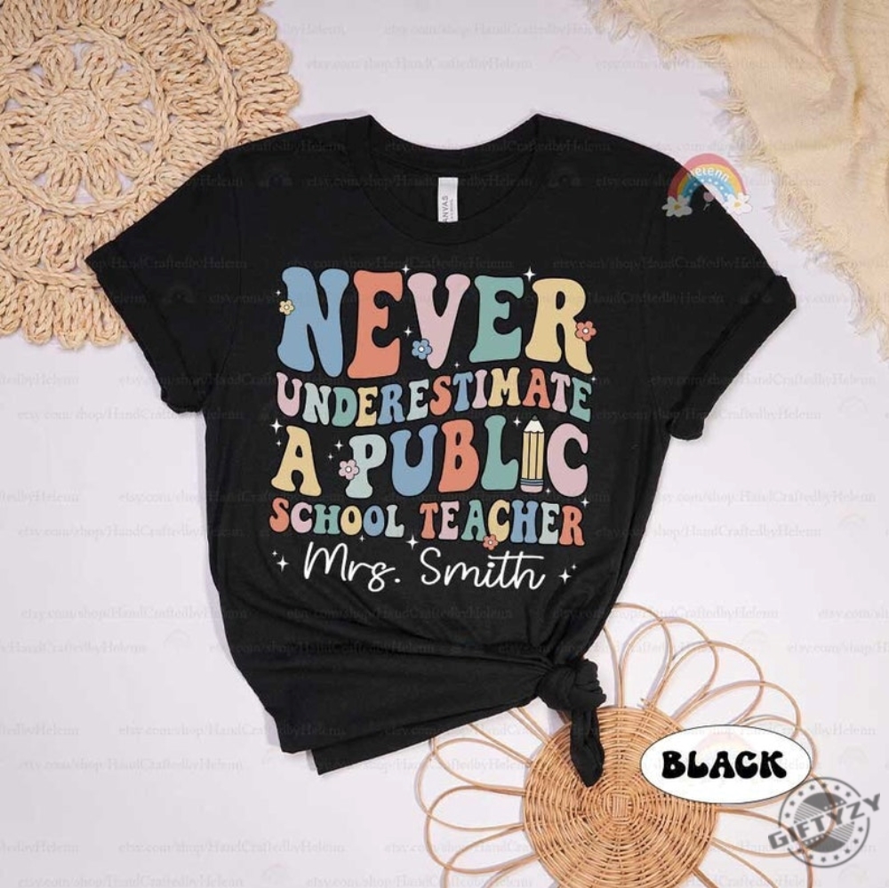 Custom Teacher Shirt Never Underestimate A Public School Teacher Tshirt Back To School Hoodie Public School Teacher Sweatshirt Teacher Appreciation Gifts