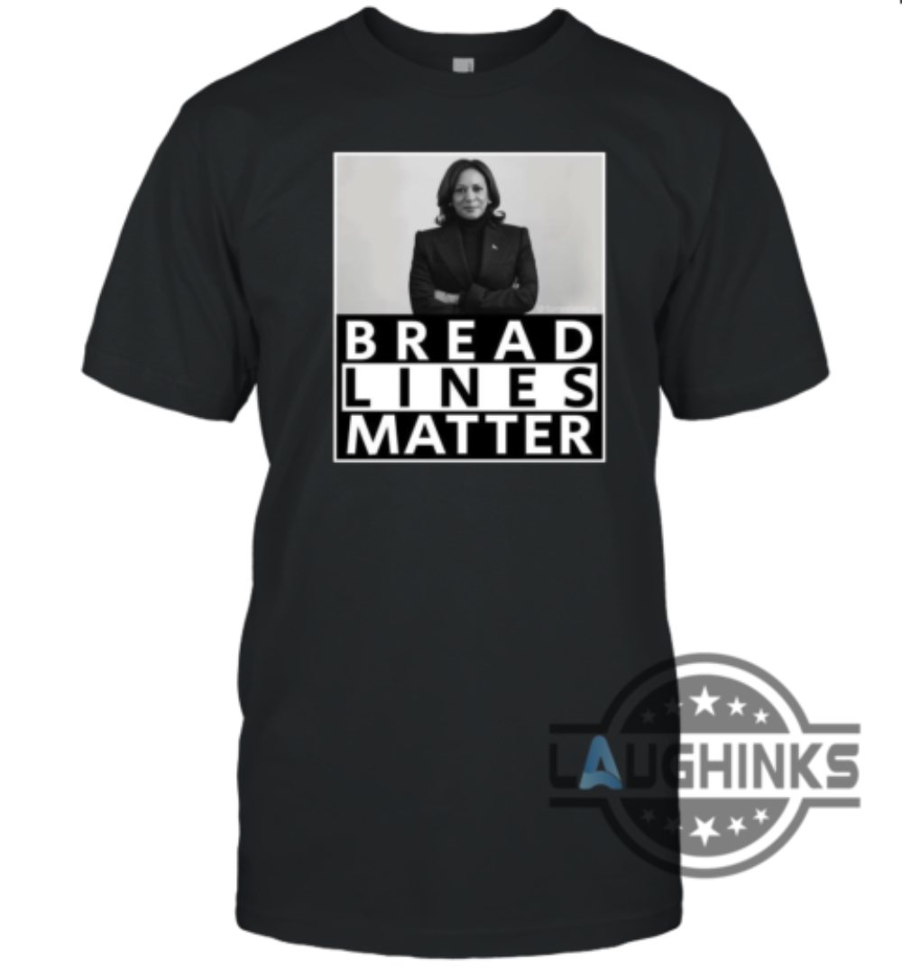 bread lines matter kamala harris 2024 tshirt sweatshirt hoodie im not with her shirt laughinks 1