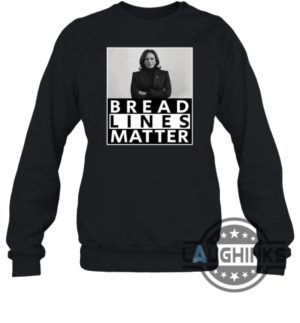 bread lines matter kamala harris 2024 tshirt sweatshirt hoodie im not with her shirt laughinks 5