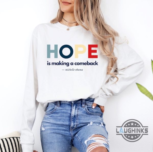 hope is making a comeback michelle obama quote shirt for kamala harris 2024