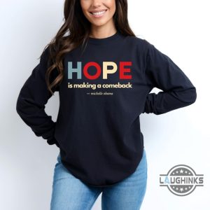 hope is making a comeback michelle obama quote shirt for kamala harris 2024