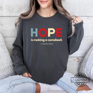 hope is making a comeback michelle obama quote shirt for kamala harris 2024