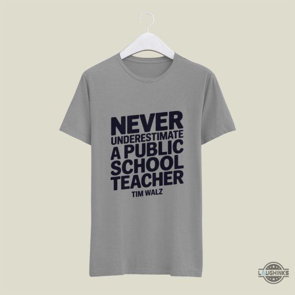 never underestimate a public school teacher tim walz shirt