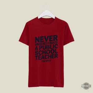 never underestimate a public school teacher tim walz shirt