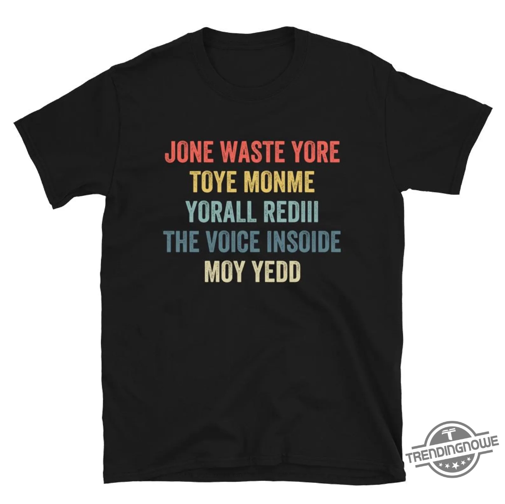 Jone Waste Yore Toye Monme Shirt Jones Waste Your Time Shirt Funny I Miss You Jone Waste Yore Toye Meme Shirt Jone Waste Shirt