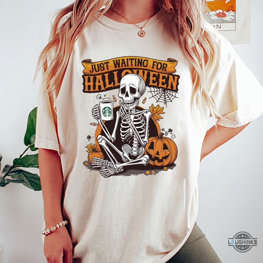 Just Waiting For Halloween Funny Skeleton Shirt With Pumpkins And Starbuck Coffee Cup