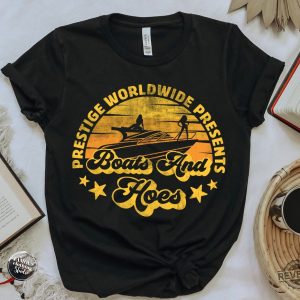 Prestige Worldwide Boats And Hoes T Shirt Best Boats Outfit Retro Ship Clothes Boats And Hoes Shirt revetee 3