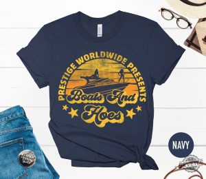 Prestige Worldwide Boats And Hoes T Shirt Best Boats Outfit Retro Ship Clothes Boats And Hoes Shirt revetee 4