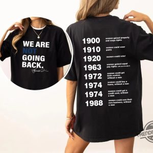 Kamala Harris Shirt We Are Not Going Back Shirt Kamala For President Shirt Feminist T Shirt Reproductive Rights Shirt trendingnowe 3