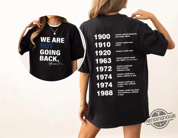 Kamala Harris Shirt We Are Not Going Back Shirt Kamala For President Shirt Feminist T Shirt Reproductive Rights Shirt trendingnowe 3