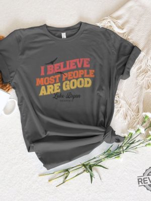 I Believe Most People Are Good Shirt Luke Bryan Shirt Luke Bryan Someone Else Calling You Baby revetee 2