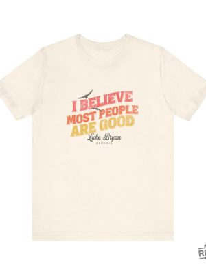 I Believe Most People Are Good Shirt Luke Bryan Shirt Luke Bryan Someone Else Calling You Baby revetee 3