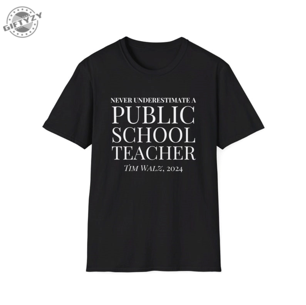 Never Underestimate A Public School Teacher Shirt