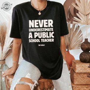 Never Underestimate A Public School Teacher Kamala Harris Shirt Harris Walz 2024 Rally Merch Tim Walz Dnc Quote Sweatshirt Educator Tshirt giftyzy 2