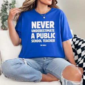 Never Underestimate A Public School Teacher Kamala Harris Shirt Harris Walz 2024 Rally Merch Tim Walz Dnc Quote Sweatshirt Educator Tshirt giftyzy 3