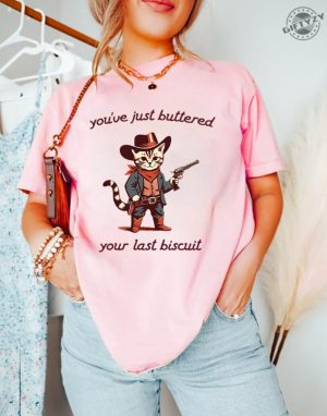 Youve Just Buttered Your Last Biscuit Shirt Funny Cowboy Cat Tshirt Meowdy Partner Sweatshirt Last Haw Hoodie Gift For Cat Owner giftyzy 2