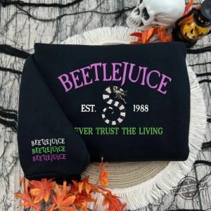 Never Trust The Living Sweatshirt Beetlejuice Halloween Embroidered Sweatshirt Halloween Couple Embroidery Shirt trendingnowe 2