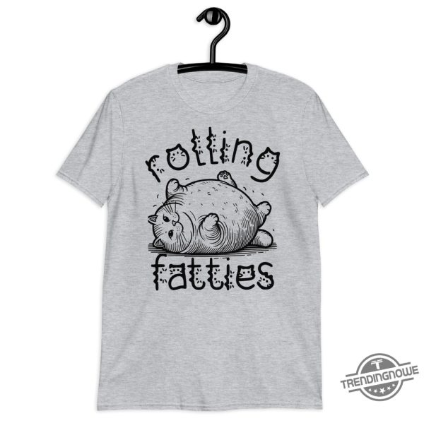 Rolling Fatties Cat Shirt Funny Cat Shirt trendingnowe 1