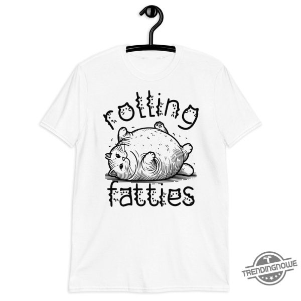 Rolling Fatties Cat Shirt Funny Cat Shirt trendingnowe 3