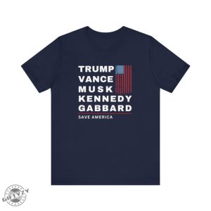 Trump Vance Musk Kennedy Gabbard Save America Shirt Trump Vance Sweatshirt Trump Musk Tshirt Trump Kennedy Hoodie Rfk Trump Gabbard Shirt giftyzy 5