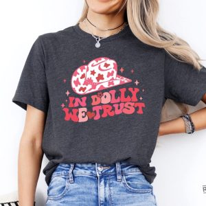 In Dolly We Trust T Shirt Country Music Lover Shirt Country Western Tee In Dolly We Trust Shirt revetee 2