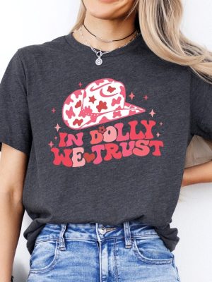 In Dolly We Trust T Shirt Country Music Lover Shirt Country Western Tee In Dolly We Trust Shirt revetee 2