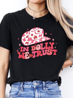 In Dolly We Trust T Shirt Country Music Lover Shirt Country Western Tee In Dolly We Trust Shirt revetee 5