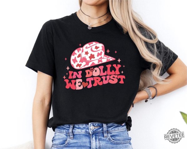 In Dolly We Trust T Shirt Country Music Lover Shirt Country Western Tee In Dolly We Trust Shirt revetee 5