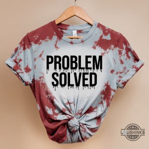 bloody problem solved t shirt sweatshirt hoodie sweatpants for halloween gift