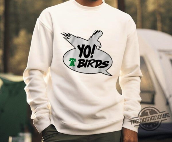 Yo Birds Philadelphia Eagles Shirt Philadelphia Eagles T Shirt Eagles Sweatshirt Hoodie Football Shirt trendingnowe 1