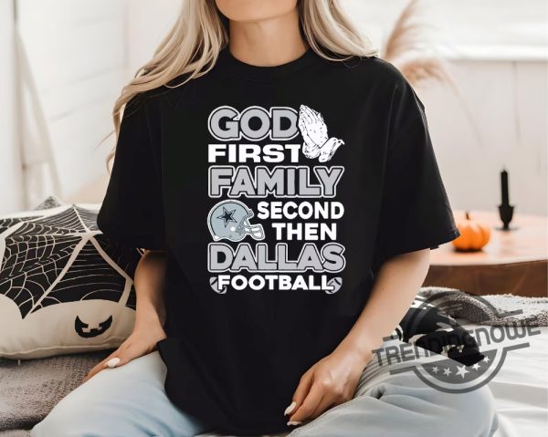 God First Family Second Dallas Football Shirt Dallas Fan Merch Football Game Sweatshirt Dallas Hoodie Cowboys Shirt trendingnowe 1