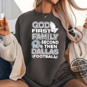 God First Family Second Dallas Football Shirt Dallas Fan Merch Football Game Sweatshirt Dallas Hoodie Cowboys Shirt trendingnowe 2