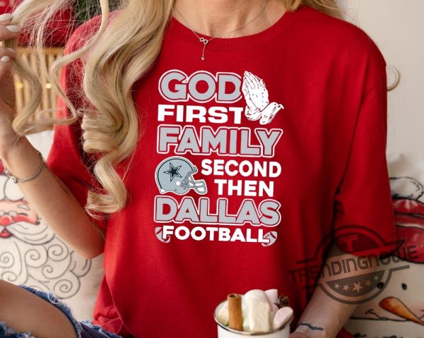 God First Family Second Dallas Football Shirt Dallas Fan Merch Football Game Sweatshirt Dallas Hoodie Cowboys Shirt trendingnowe 4