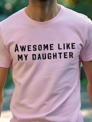 Christmas Gift For Dad Funny Fathers Day Gift Awesome Like My Daughter Shirt Funny Tshirt revetee 3