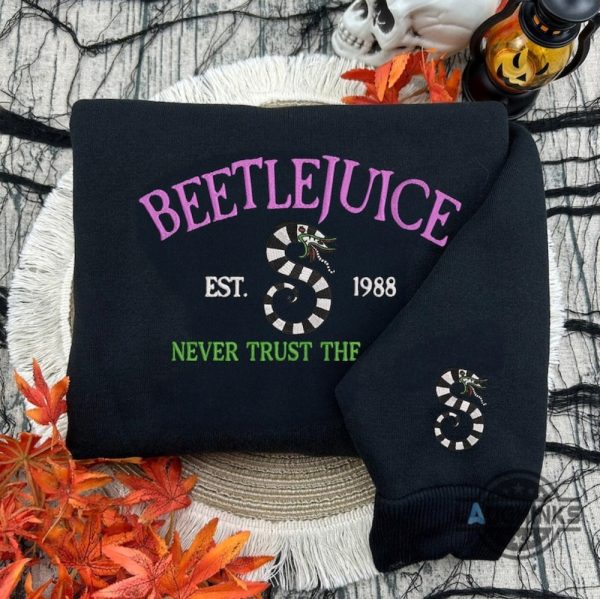 embroidered never trust the living beetlejuice sweatshirt t shirt hoodie halloween embroidery custom gift laughinks 1