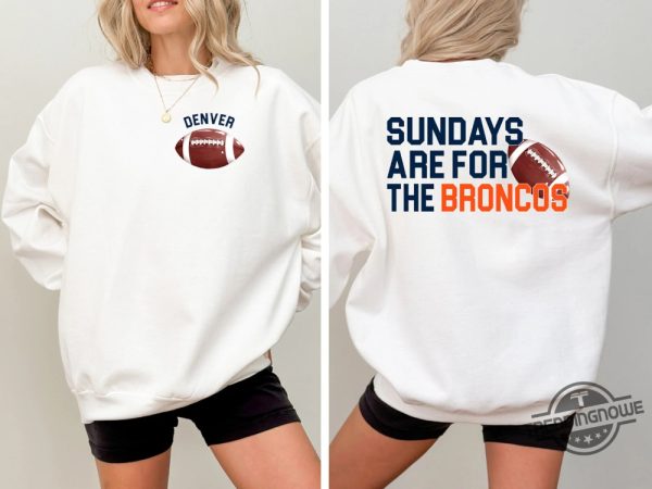 Denver Broncos Football Shirt Sundays Are For The Broncos T Shirt Nfl Football Shirt Broncos Football Tee Denver Shirt trendingnowe 1