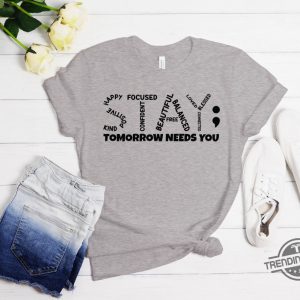 Tomorrow Needs You Shirt Stay Tomorrow Needs You T Shirt Mental Health Shirt Anxiety Shirt Mental Health Matters Hoodie trendingnowe 3