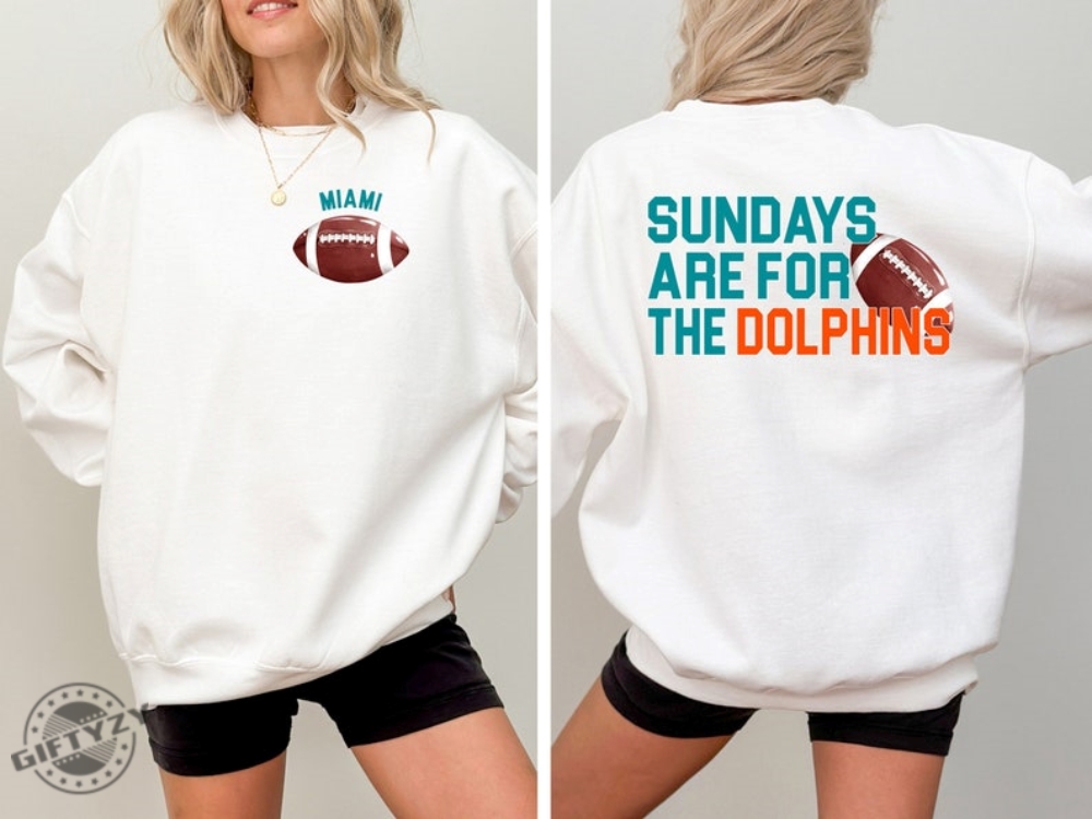 Miami Dolphins Football Shirt Sundays Are For The Dolphins Tshirt Nfl Football Sweatshirt Miami Dolphins Hoodie Football Shirt