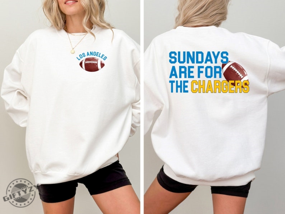 Los Angeles Chargers Football Shirt Sundays Are For The Chargers Tshirt Nfl Football Sweatshirt Los Angeles Football Hoodie Chargers Football Shirt