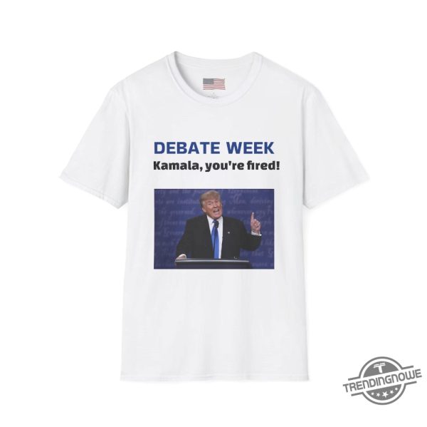 Donald Trump Debate Week Shirt Donald Trump Kamala Youre Fired Shirt Donald Trump T Shirt Donald Trump Sweatshirt trendingnowe 1