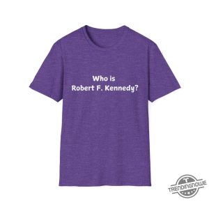 Who Is Robert F Kennedy Shirt 2024 Presidential Election Season Kamala Harris For President Debates Harris Vs Trump Shirt trendingnowe 2