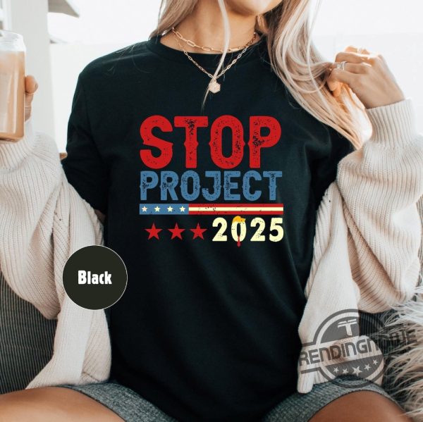 Stop Project 2025 Anti Trump Shirt Political Statement Graphic Tee Protest Against Trump Shirt Patriotic Anti Trump T Shirt trendingnowe 1