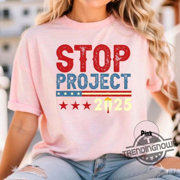 Stop Project 2025 Anti Trump Shirt Political Statement Graphic Tee Protest Against Trump Shirt Patriotic Anti Trump T Shirt trendingnowe 3