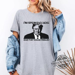 Im Speaking Now Does That Sound Familiar Shirt Trump Debate T Shirt Trump Im Speaking Shirt Trump 2024 Debate Shirt trendingnowe 2